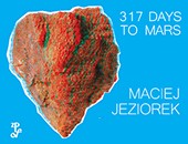 Zapraszamy na wystawę Macieja Jeziorka „317 days to Mars” do Starej Galerii