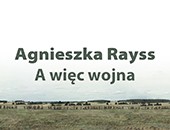 Wystawa „Agnieszka Rayss. A więc wojna” w Gdańskiej Galerii Fotografii