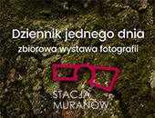 Zbiorowa wystawa „Dziennik jednego dnia” w warszawskiej Stacji Muranów