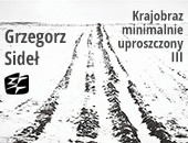 Grzegorz Sideł: „Krajobraz minimalnie uproszczony III” - wystawa w Kielcach