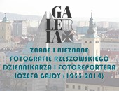 Wystawa znanych i nieznanych fotografiii Józefa Gajdy w rzeszowskiej Galerii