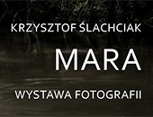 Krzysztofa Ślachciaka „Mara” w pilskiej Galerii Rezerwat Sztuki