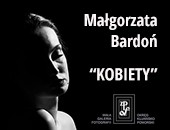 Wystawa fotografii Małgorzata Bardoń „Kobiety” w toruńskiej galerii ZPAF 