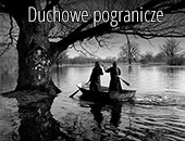 Duchowe pogranicze - wystawa fotografii Tadeusza Żaczka w Galerii Kordegarda