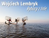 Wystawa „Rybacy z Inle” Wojciecha Lembryka w Zamościu