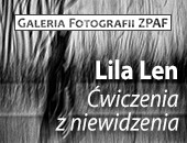 Lila Len - „Ćwiczenia z niewidzenia” we wrocławskiej Galerii ZPAF