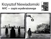 Krzysztof Niewiadomski: NYC - zapis wyobrażonego - w Galerii Za Szafą