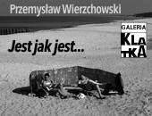 Fotografie Przemka Wierzchowskiego „Jest jak jest…” w Lwówku Śląskim  