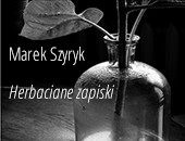 Wystawa - Marek Szyryk „Herbaciane zapiski” w Galerii Pusta cd.