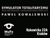 Pawła Kowalewskiego „Symulator totalitaryzmu” w krakowskim muzeum