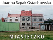 Wystawa Joanny Szpak Ostachowskiej „Miasteczko” w Zamościu