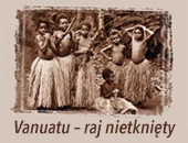 „Vanuatu – raj nietknięty” - fotografie Krzysztofa Muskalskiego