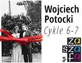 „Cykle 6 – 7” Wojciecha Potockiego - wystawa w Galerii Za Szafą