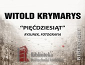 Wystawa „Pięćdziesiąt” - rysunek i fotografia Witolda Krymarysa w łódzkiej galerii