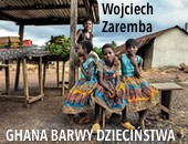 Wystawa fotografii Wojciecha Zaremby „Ghana barwy dzieciństwa” w Warszawie