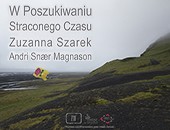Zuzanna Szarek, Andri Snær Magnason „W Poszukiwaniu Straconego Czasu”
