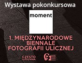 1. Międzynarodowe Biennale Fotografii Ulicznej „Moment” w Częstochowie