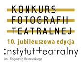 Zaproszenie do udziału w X, jubileuszowej edycji Konkursu Fotografii Teatralnej 