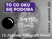 Zaproszenie na 15. edycję Festiwalu Fotografii PLENER - Żory 2025