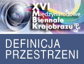 XVI Międzynarodowe Biennale Krajobrazu - Definicja przestrzeni - w Kielcach
