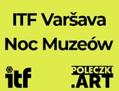 Wystawa ITF Varšava - Noc Muzeów 2024 w POLECZKI. ART