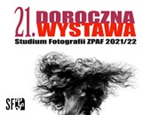 21. Doroczna Wystawa Studium Fotografii ZPAF - 2021/22 w Starej Galerii