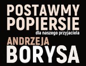 Włączmy się w działania dla upamiętnienia Andrzeja Borysa