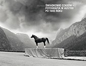 „Świadkowie czasów - fotografia w Austrii po 1945 roku” w DCF Domek Romański