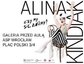 Wystawa fotografii inscenizowanej Aliny Kindiak „Czy się znamy?” we Wrocławiu