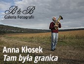 Wystawa Anny Kłosek „Tam była granica” w bielskiej Galerii Fotografii B&B