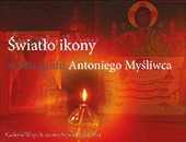 Wystawa „Światło ikony w fotografii Antoniego Myśliwca” w Kielcach