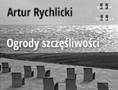 Wystawa Artura Rychlickiego „Ogrody szczęśliwości” w krakowskiej Galerii Pauza 