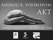 Wystawa Andrzeja Kazimierza Wróblewskiego „Akt” w Galerii GTF