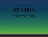 Przedpremierowo przedstawiamy album Krzysztofa Szlapy „Kraina”