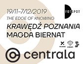 „Krawędź poznania” Magdy Biernat - wystawa i spotkania w poznańskiej Centrali