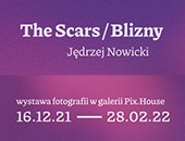 Fundacja Pix.house zaprasza na wystawę Jędrzeja Nowickiego „Blizny”