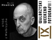 Wystawa fotografii Macieja Hnatiuka i nie tylko… w Wałbrzychu