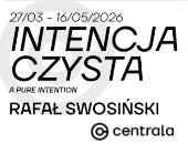 „Intencja Czysta” - wystawa Rafała Swosińskiego w Galerii Centrala
