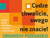 Wystawa plenerowa „Cudze chwalicie, swego nie znacie…” w Sosnowcu