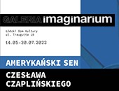 Czesława Czaplińskiego „Amerykański sen”, wystawa w łódzkiej Galerii Imaginarium