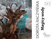 Doroty Raczyńskiej „Magicy wody” - wystawa fotografii w Zamościu