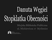 Wystawa Danuty Węgiel „Stopklatka obecności” w Myślenicach
