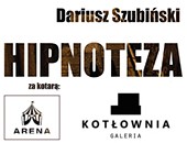 Dariusza Szubińskiego „Hipnoteza” i „Arena” prezentowane w Garwolinie