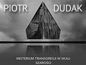 Galeria Obok ZPAF: Piotra Dudaka „Misterium transgresji w skali szarości”