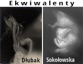 Dłubak / Sokołowska / Ekwiwalenty - w Galerii Fundacji Archeologia Fotografii