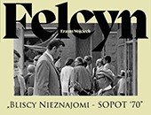 Wystawa Erazma W. Felcyna „Bliscy Nieznajomi – Sopot ’70” w sopockiej PGS