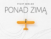 Zapraszamy do Starej Galerii na wernisaż wystawy „Ponad zimą” Filipa Wolaka