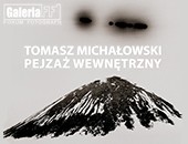 Tomasza Michałowskiego „Pejzaż wewnętrzny” - wystawa w łódzkiej Galerii FF