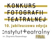 Finał X, jubileuszowej edycji Konkursu Fotografii Teatralnej 