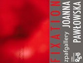 FIXATION - wystawa Joanny Pawłowskiej w krakowskiej galerii ZPAF